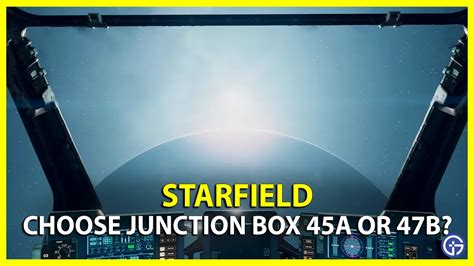 junction box 47b starfield|starfield junction box requires computer.